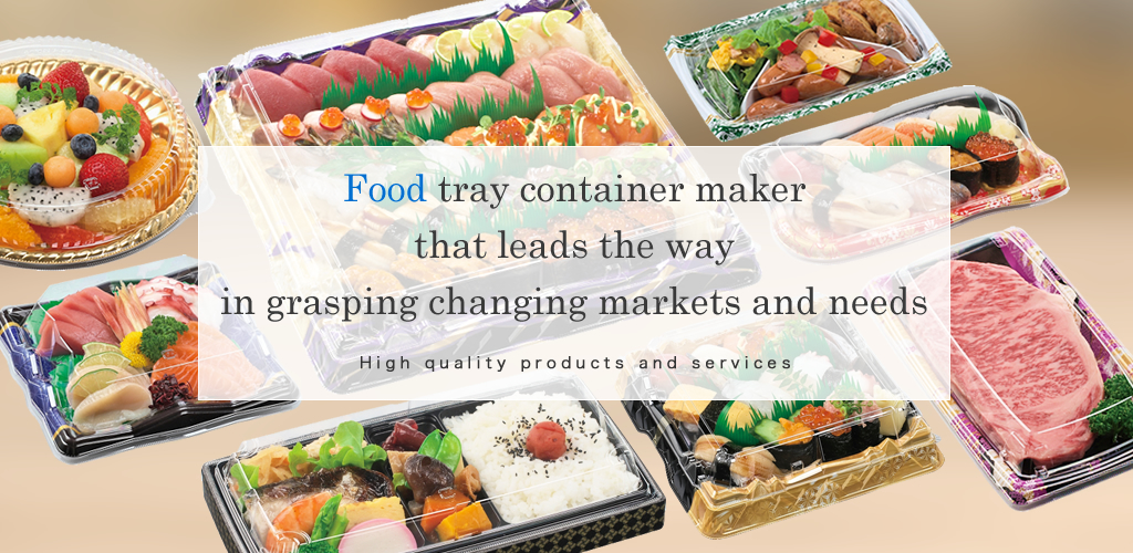 Food tray container maker that leads the way in grasping changing markets and needs